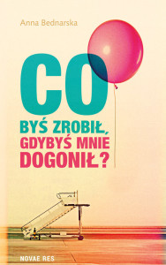 co-bys-zrobil-gdybys-mnie-dogonil