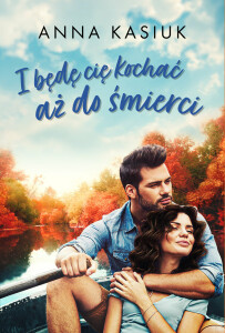 i-bede-cie-kochac-az-do-smierci